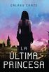 La ltima princesa (Spanish Edition)
