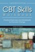 CBT Skills Workbook: Practical Exercises and Worksheets to Promote Change