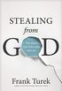 Stealing from God: Why Atheists Need God to Make Their Case (English Edition)