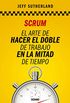 Scrum: El arte de hacer el doble de trabajo en la mitad de tiempo (Alta Definicin) (Spanish Edition)