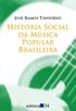 Histria social da Msica Popular Brasileira