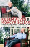 Rubem Alves & Moacyr Scliar: Conversam Sobre o Corpo e a Alma