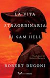 La vita straordinaria di Sam Hell (Italian Edition)