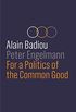For a Politics of the Common Good (English Edition)