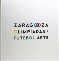 Zaragoza Olimpadas e Futebol Arte