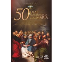 50 Dias no Cenculo com Maria. Nossa Senhora de Pentecostes