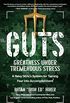 GUTS: Greatness Under Tremendous Stress: A Navy SEALs System for Turning Fear into Accomplishment (English Edition)