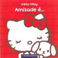 Hello Kitty. Amizade ...