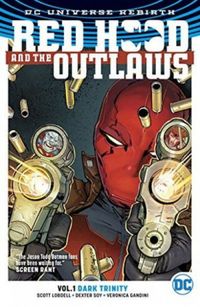 Red Hood and the Outlaws, Vol. 1: Dark Trinity