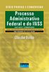Processo Administrativo Federal e do INSS