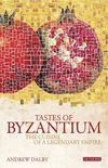 Tastes of Byzantium: The Cuisine of a Legendary Empire