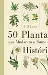 50 Plantas que Mudaram o Rumo da Histria 