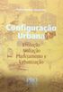 Configurao Urbana - Evoluo  Avaliao  Planejamento e Urbanizao