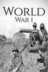 World War 1: A History From Beginning to End