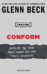 Conform: Exposing the Truth About Common Core and Public Education (The Control Series Book 2) (English Edition)