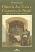Histria dos Usos e Costumes do Brasil