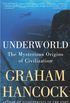 Underworld: The Mysterious Origins of Civilization (English Edition)