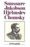 Saussure, Jakobson, Hjelmslev, Chomsky