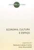 Economia, Cultura E Espao - Coleo Geografia Cultural