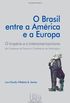 O Brasil entre a Amrica e a Europa