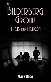 The Bilderberg Group: Facts & Fiction (English Edition)