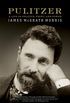 Pulitzer: A Life in Politics, Print, and Power (English Edition)