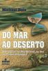 DO MAR AO DESERTO