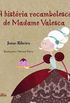 A histria rocambolesca de Madame Valesca