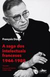 A Saga dos intelectuais franceses - 1944-1989