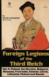 Foreign Legions of the Third Reich: Poland, the Ukraine, Bulgaria, Rumania, Free India, Estonia, Latvia, Lithuania, Finland and Russia: 004