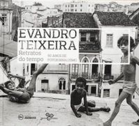 Evandro Teixeira Retratos do Tempo