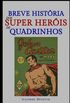 Breve Histria dos Super Heris de Quadrinhos