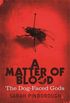 A Matter Of Blood: The Dog-Faced Gods Book One