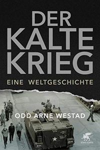 Der Kalte Krieg: Eine Weltgeschichte (German Edition)