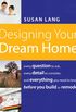 Designing Your Dream Home: Every Question to Ask, Every Detail to Consider, and Everything to Know Before You Build or Remodel (English Edition)