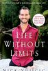 Life Without Limits: Inspiration for a Ridiculously Good Life (English Edition)