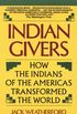 Indian Givers: How the Indians of the Americas Transformed the World (English Edition)