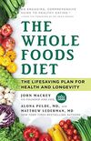 The Whole Foods Diet: The Lifesaving Plan for Health and Longevity (English Edition)