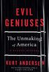 Evil Geniuses: The Unmaking of America: A Recent History (English Edition)