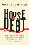 House of Debt: How They (and You) Caused the Great Recession, and How We Can Prevent It from Happening Again (English Edition)