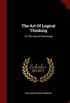 The Art of Logical Thinking: Or, the Laws of Reasoning