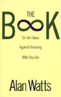 The Book - On the Taboo Against Knowing Who You Are