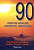 90 Anos de aviao comercial Brasileira