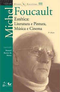 Esttica Literatura E Pintura Musicas E Cinemas - Coleo Ditos E Escritos. Volume 3