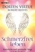 Schmerzfrei leben - Natrliche und spirituelle Wege zur Selbstheilung (German Edition)
