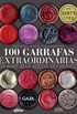 100 Garrafas Extraordinrias da Mais Bela Adega do Mundo