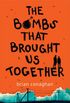 The Bombs That Brought Us Together