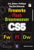 Crie, Anime e Publique Seu Site Utilizando Fireworks CS5, Flash CS5 e Dreamweaver CS5