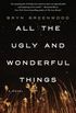 All The Ugly and Wonderful Things