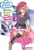 High School Prodigies Have It Easy Even in Another World!, Vol. 2 (light novel) (High School Prodigies Have It Easy Even in Another World! (light novel)) (English Edition)